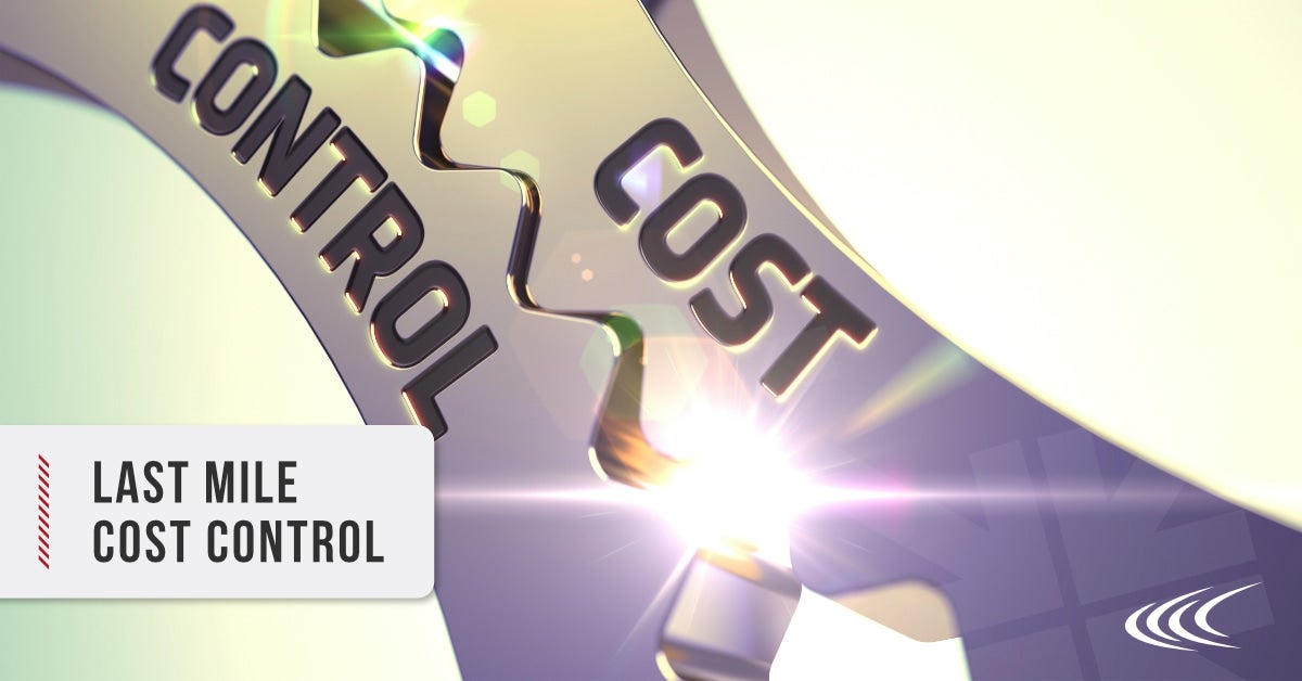 Last Mile Cost Control