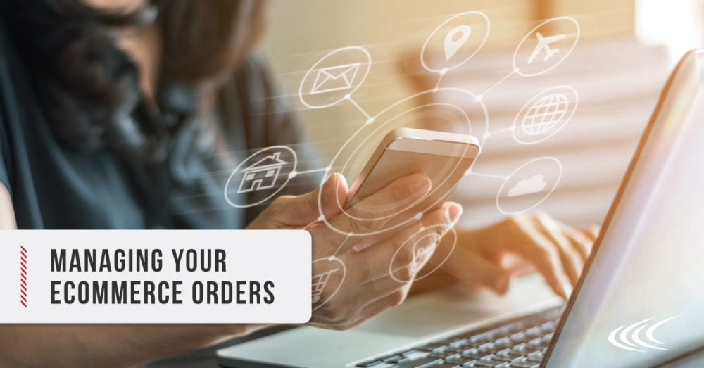 Managing Your Ecommerce Orders