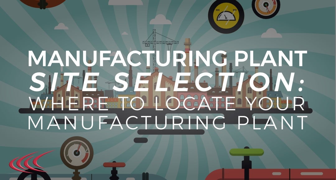 Manufacturing Plant Site Selection
